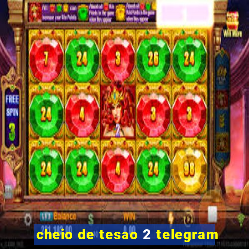 cheio de tesao 2 telegram